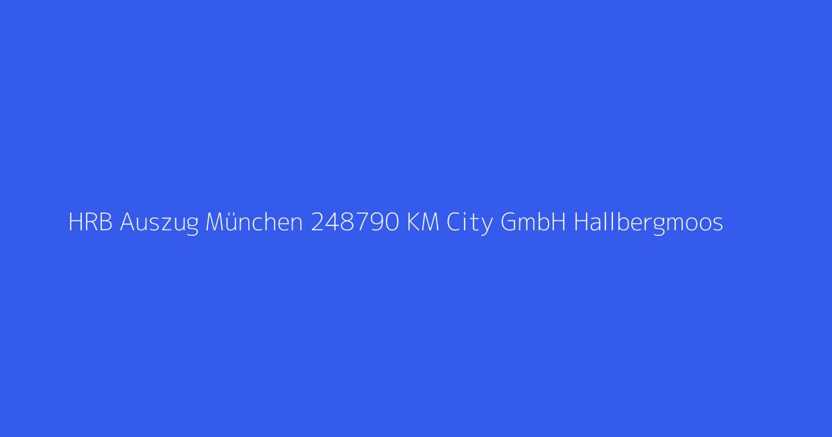 HRB Auszug München 248790 KM City GmbH Hallbergmoos